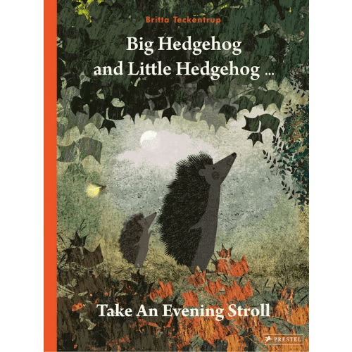 Big Hedgehog and Little Hedgehog Take an Evening Stroll book by britta teckentrup, (Paperback) | Indigo