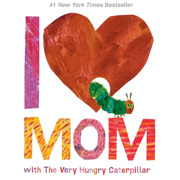 I Love Mom with The Very Hungry Caterpillar (The World of Eric Carle)