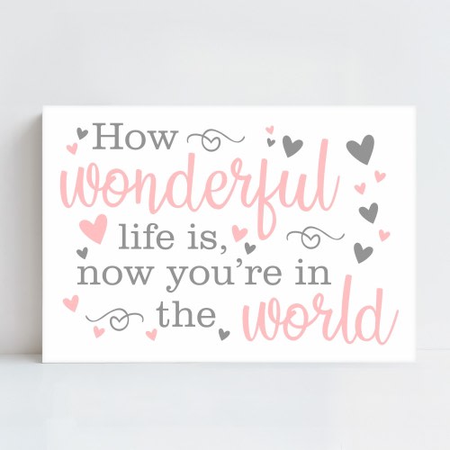 How Wonderful Life Is Now You're In The World | Baby Nursery Signs | Song Lyrics Nursery Wall Art | Newborn Girl Gifts | Baby Shower Gift