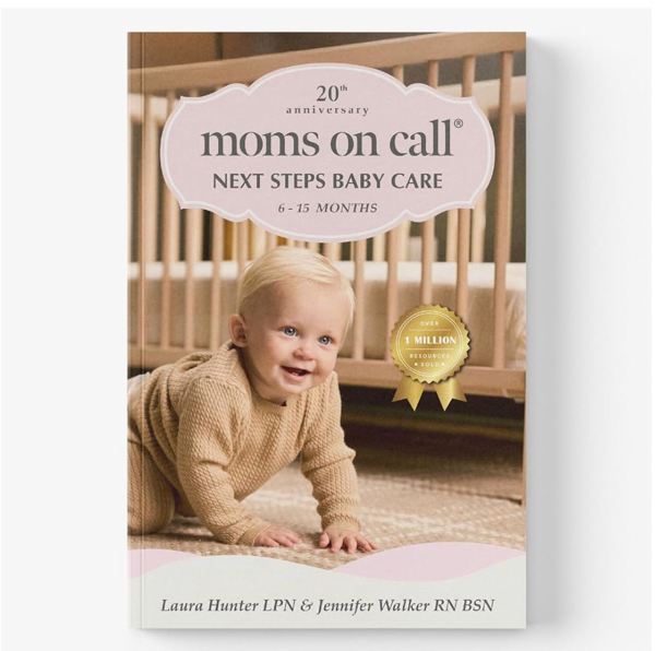 Moms on Call Next Steps Baby Care 6-15 Months - Baby Sleep Schedules, Feeding & Milestones: Help Baby Sleep Through the Night - 20th Anniversary Edition (Book 2 of 3)