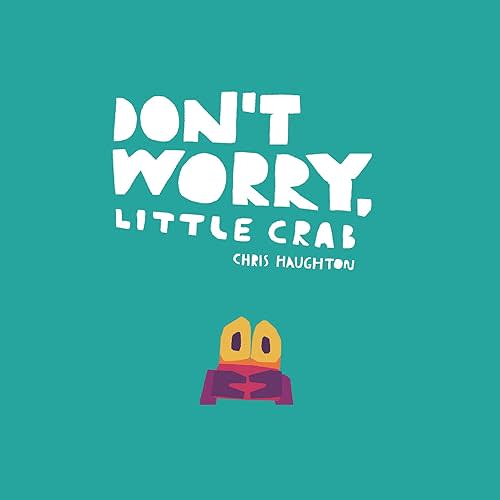Don't Worry, Little Crab Board book – Picture Book, April 25, 2023