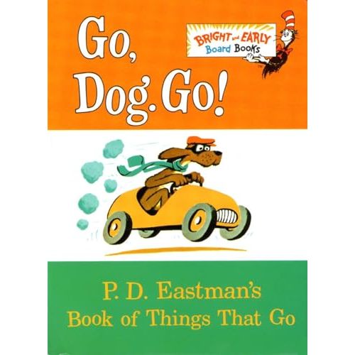 Go, Dog. Go!: P.D. Eastman's Book of Things That Go