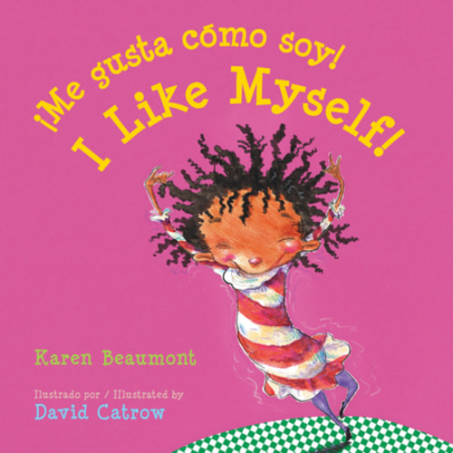 I Like Myself!/Me Gusta Cómo Soy! Board Book: Bilingual English-Spanish, a book by Karen Beaumont and David Catrow