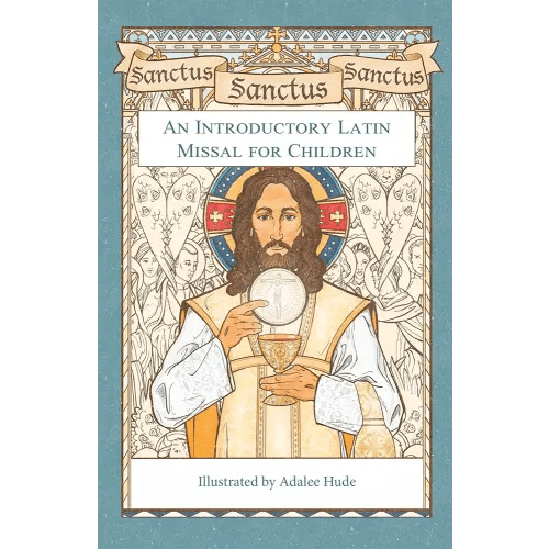 Sanctus, Sanctus, Sanctus: An Introductory Latin Missal for Children
