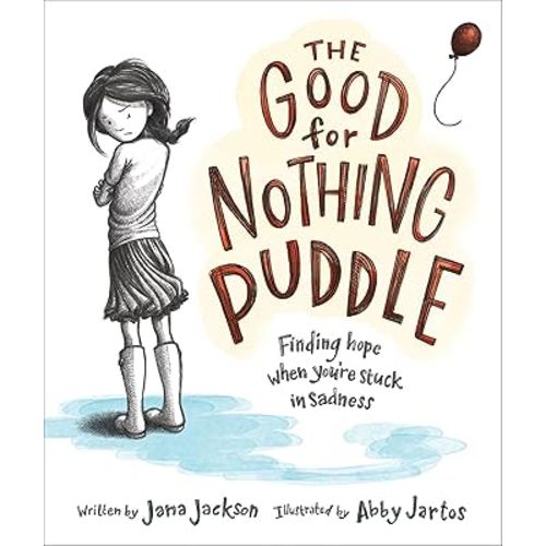 The Good for Nothing Puddle: Finding Hope When You're Stuck in Sadness