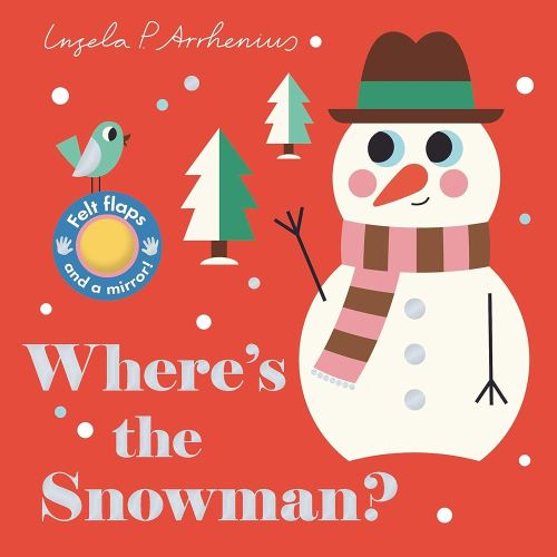 Where's the Snowman?: (An Interactive, Sensory Lift-the-Flap Book with Felt Flaps and a Mirror for Babies & Toddlers. Stocking Stuffer Book with an Angel, Gingerbread Cookie & More.)
