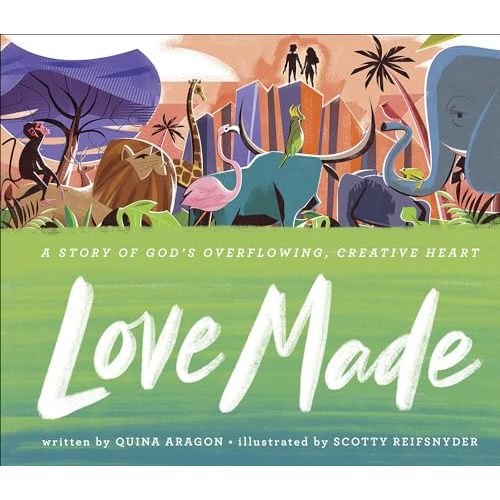 Love Made: A Story of God’s Overflowing, Creative Heart