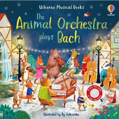 The Animal Orchestra Plays Bach: An Interactive Sound Book for Kids with Five Tunes Played by Cute Animals (Musical Books)