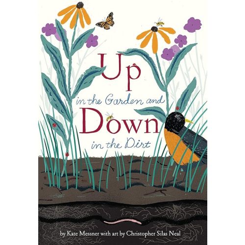 Up in the Garden and Down in the Dirt: (Spring Books for Kids, Gardening for Kids, Preschool Science Books, Children's Nature Books) (Over and Under) Hardcover – Picture Book, March 3, 2015