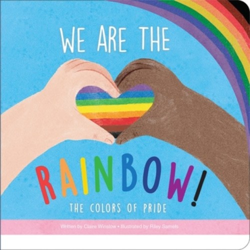 We Are the Rainbow! the Colors of Pride (Board Book)