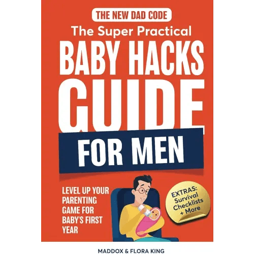 The New Dad Code: The Super Practical Baby Hacks Guide for Men: Level Up Parenting Game for Baby's First Year w/100+ Expert Strategies, Tips & Hacks (Handbook for Expectant Fathers)