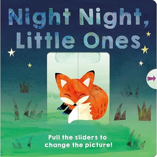 Night Night, Little Ones: Pull the sliders to change the picture! Board book – September 13, 2022