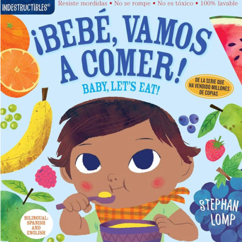 Indestructibles: Bebé, vamos a comer! / Baby, Let's Eat!: Chew Proof · Rip Proof · Nontoxic · 100% Washable (Book for Babies, Newborn Books, Safe to Chew) (Spanish and English Edition)