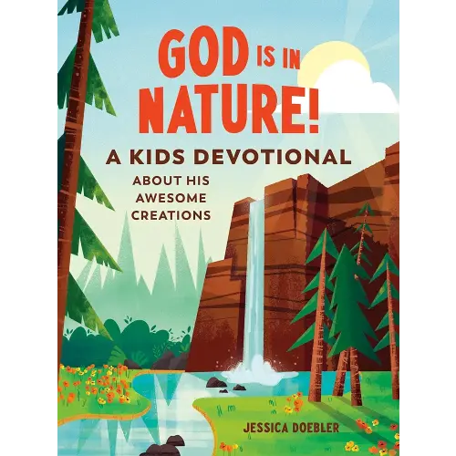 God Is in Nature!: A Kids Devotional About His Awesome Creations