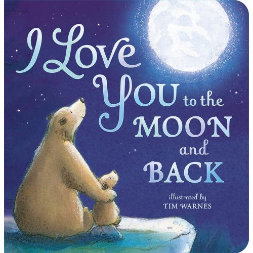 I Love You to the Moon and Back - Baby & Toddler Board Book by Amelia Hepworth