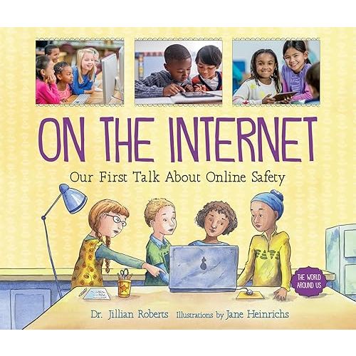 On the Internet: Our First Talk About Online Safety (The World Around Us, 3) Paperback – Picture Book, May 17, 2022