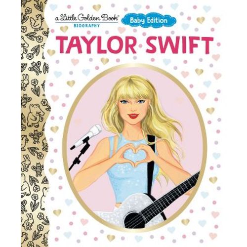 Taylor Swift: Baby Edition (a Little Golden Book Biography) - by Wendy Loggia (Board Book)