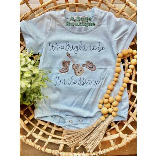 It’s alright to be Little Bitty - country song - Alan Jackson - western - cowboy - embroidered t shirt - kids bubble romper - embroidery -