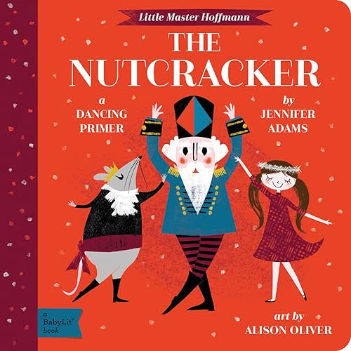 The Nutcracker: A BabyLit® Dancing Primer (BabyLit Classics) Board book – Picture Book, September 12, 2017