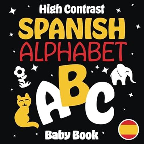 High Contrast Spanish Alphabet Baby Book: Helps Visual Development | Modern Kid Education | Great Baby Gift (High Contrast Spanish Baby Book for Newborn Learning) (Spanish Edition)