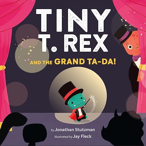 Tiny T. Rex and the Grand Ta-Da! Hardcover – Picture Book, April 11, 2023