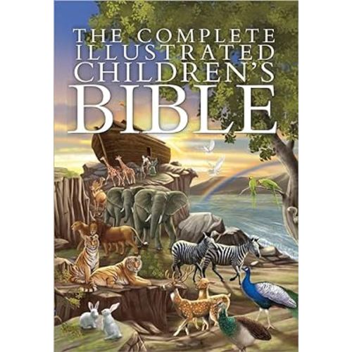 The Complete Illustrated Children's Bible (The Complete Illustrated Children’s Bible Library)