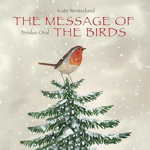 The Message of the Birds (A Classic and Heartwarming Christmas Tale of Peace and Love) Hardcover – Picture Book, November 1, 2013