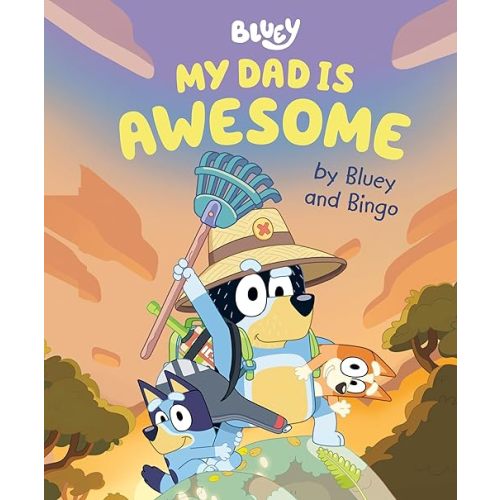 My Dad Is Awesome by Bluey and Bingo Hardcover – Picture Book, March 15, 2022