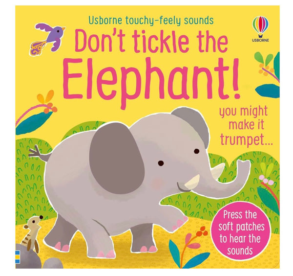 Don't Tickle the Elephant!: Interactive Touch And Feel Sensory Book with Elephant, Wildebeest and Vulture Sounds (DON'T TICKLE Touchy Feely Sound Books)
