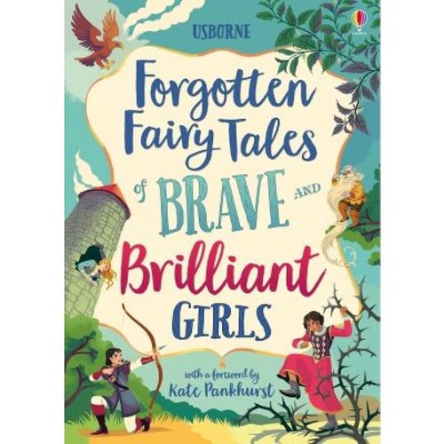 Forgotten Fairy Tales of Brave and Brilliant Girls - (Illustrated Story Collections) (Hardcover)