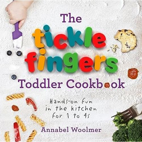 The Tickle Fingers Toddler Cookbook: Hands-on Fun in the Kitchen for 1 to 4s