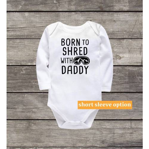 Born To Shred With Daddy, Snowboarding Baby Clothes, Skiing Baby Gift, Funny Bodysuit, Cute Baby Outfit, Snowboarder Dad, Baby Announcement