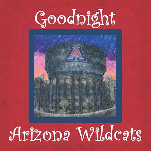 Goodnight Arizona Wildcats: A Bedtime Story for University of Arizona Fans Paperback – January 3, 2022