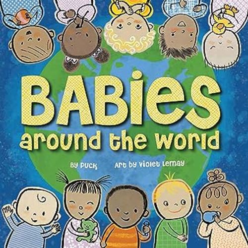 Babies Around the World: A Board Book about Diversity that Takes Tots on an International Journey