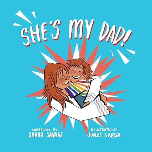 She’s My Dad!: A Story for Children Who Have a Transgender Parent or Relative Hardcover – Picture Book, August 21, 2020