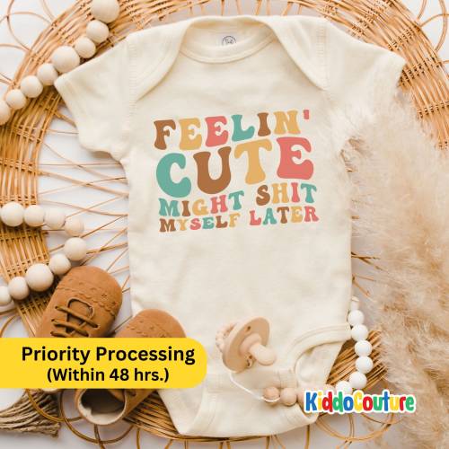 Feelin&#39; Cute Might Shit Myself Later Baby Onesie®, New Mom Baby Shower Gift, Baby Onesie® For New Mom