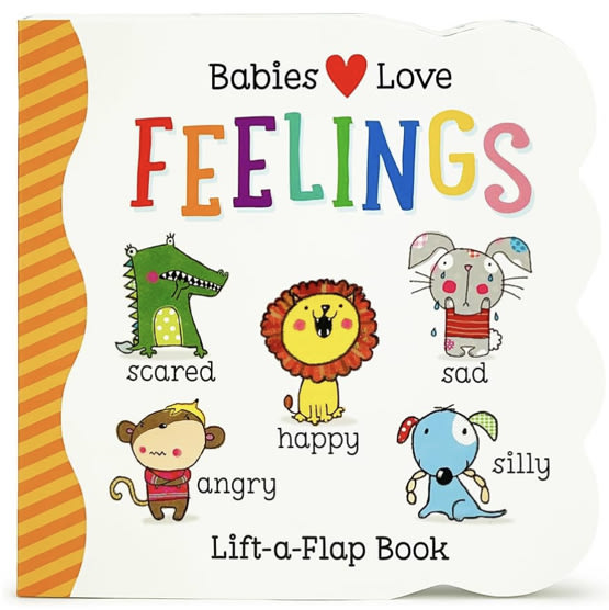 Babies Love Feelings - A Lift-a-Flap Board Book for Babies and Toddlers Learning about Emotions