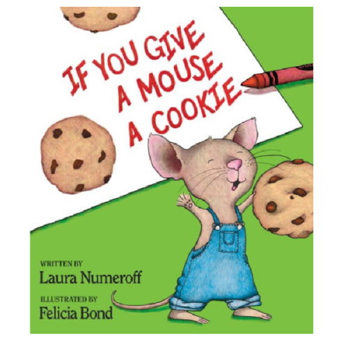 If You Give a Mouse a Cookie by Laura Numeroff, Felicia Bond, Hardcover | Barnes & Noble®