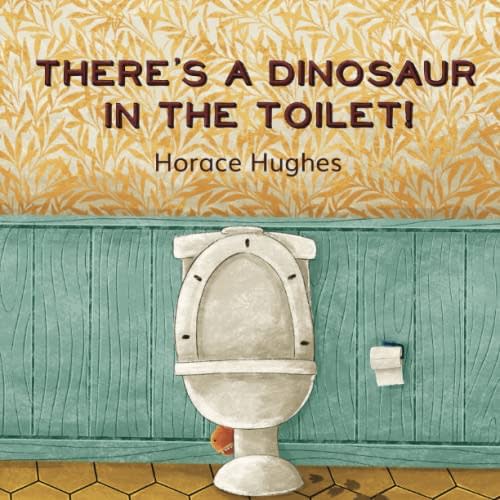 There's a Dinosaur in the Toilet!
