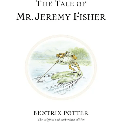The Tale of Mr. Jeremy Fisher (Peter Rabbit)