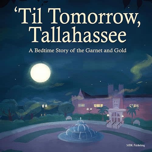'Til Tomorrow, Tallahassee: A Bedtime Story of the Garnet and Gold Paperback – November 27, 2021