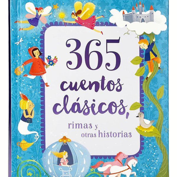 365 Cuentos Clasicos: Rimas y Otras Historias Tesoro de Libro de Cuentos Acolchado (365 Classic Stories, Children's Spanish Language Padded Storybook Treasury) (Spanish Edition)