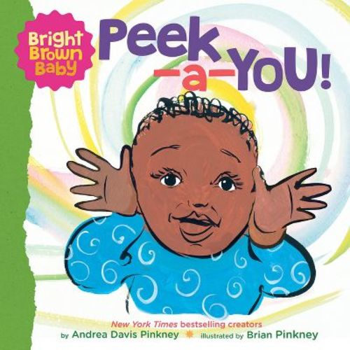 Peek-a-you! (a Bright Brown Baby Board Book) - By Andrea Pinkney