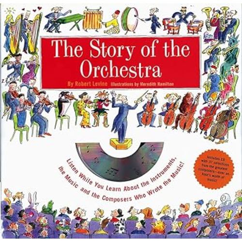 Story of the Orchestra : Listen While You Learn About the Instruments, the Music and the Composers Who Wrote the Music!