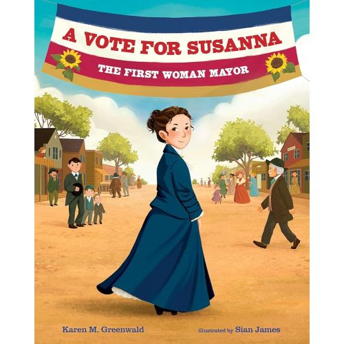 A Vote for Susanna: The First Woman Mayor (She Made History)