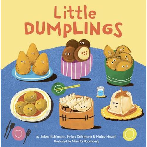 Little Dumplings - by Jekka Kuhlmann & Krissy Kuhlmann & Haley Hazell (Board Book)