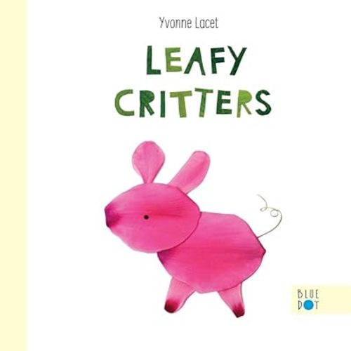 Leafy Critters Hardcover – Picture Book, May 26, 2020