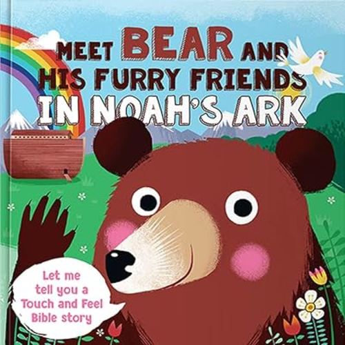 Meet Bear and His Furry Friends in Noah's Ark: Let Me Tell You a Touch and Feel Bible Story (Touch 'n" Feel Bible Stories)