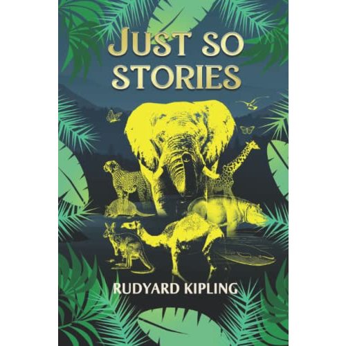 Just So Stories: Original illustrated edition