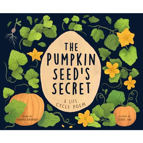 The Pumpkin Seed's Secret: A Life Cycle Poem (Starting Small)